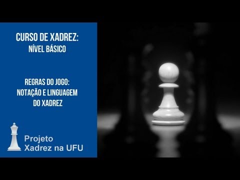 Curso de Xadrez básico 1: Primeiros passos no xadrez