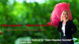 Özlem Ulugaskun - Aşkımız Eski Bir Roman