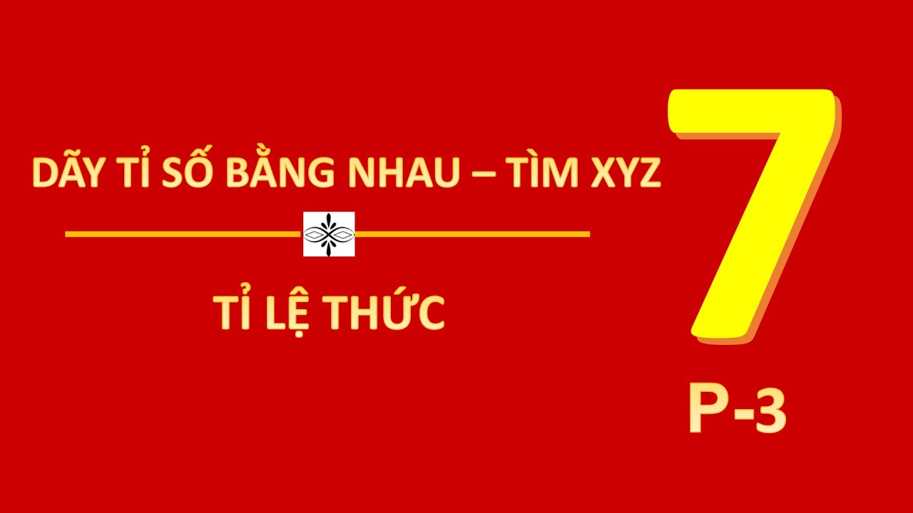 T nh Ch t D y T S B ng Nhau T m X Y Z To n 7 Ch ng Tr nh M i T nh ch t d y t s b ng nhau t m x y z to n 7 ch ng tr nh m i