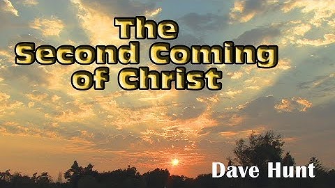 Dave Hunt - The Second Coming of Christ