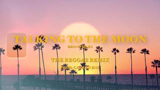 Talking To The Moon (Bruno Mars) Reggae Remix [Old Version - 2021]