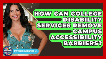 How Can College Disability Services Remove Campus Accessibility Barriers?