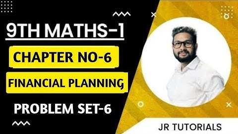 9th Maths 1 | Chapter 6 | Financial Planning | Problem Set-6 | Solutions | JR Tutorials |