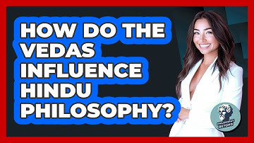 How Do The Vedas Influence Hindu Philosophy? - Philosophy Beyond