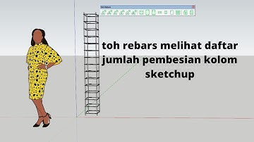 TOH REBARS MELIHAT DAFTAR JUMLAH PEMBESIAN KOLOM SKETCHUP