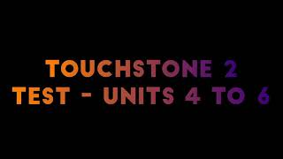 Touchstone 2   units 4 to 6