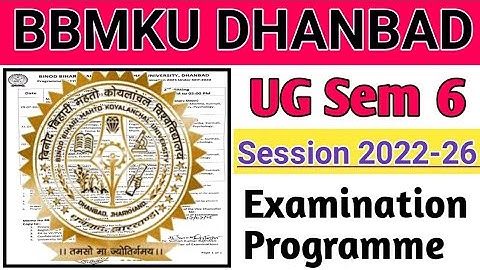 BBMKU DHANBAD UG Sem 6 Session 2022-26 Examination Programme @Atma deepo bhava