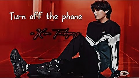 Turn off the phone ~Kim Taehyung(김태형) | FMV| AMV/Edit♡|