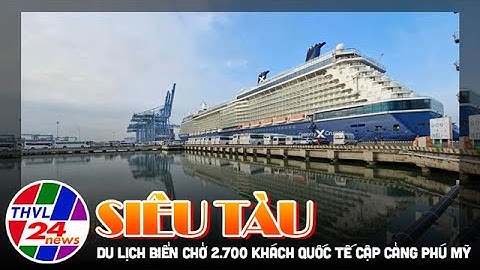 Siêu tàu du lịch biển chở 2.700 khách quốc tế cập cảng Phú Mỹ