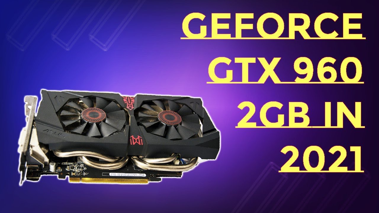 Geforce Gtx 960 2gb In 21 Youtube