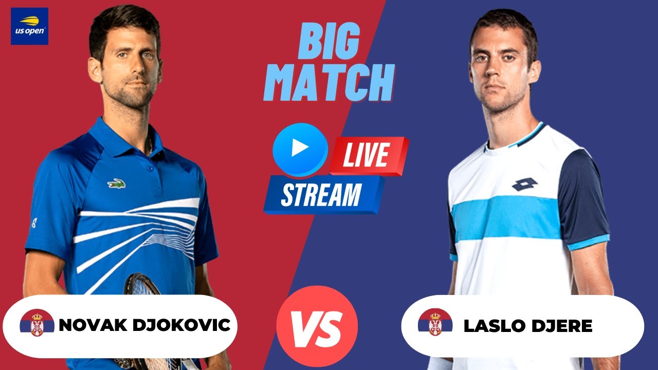 ATP LIVE NOVAK DJOKOVIC VS LASLO DJERE ATP US OPEN 2023 TENNIS PREVIEW STREAM