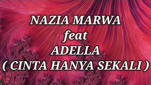 NAZIA MARWA ft ADELLA _ CINTA HANYA SEKALI Lirik