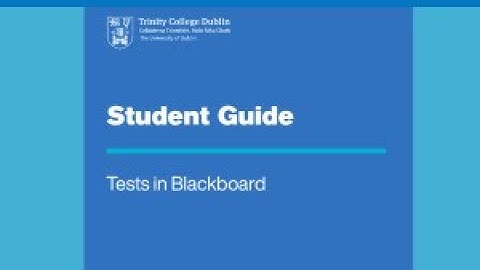 Student Guide for Blackboard Tests  |  IT Services (Trinity College Dublin)