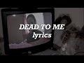 Melanie Martinez Dead To Me Lyrics Melanie Martinez Dead To Me Lyrics