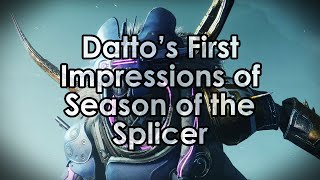 Destiny 2: Datto's First Impressions of Season of the Splicer