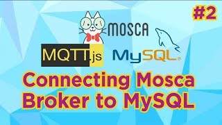 JavaScript-based MQTT #2: Mosca, MQTT.js & MySQL