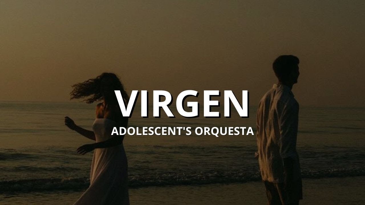 Adolescent's Orquesta - Virgen | Letra Adolescent's Orquesta - Virgen | Letra