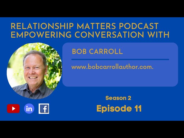 Relationship Matters PodCast  - Empowering Conversation with Bob Carroll