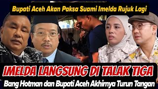 Download Lagu IMELDA DI TALAK TIGA ‼️BUPATI ACEH DAN HOTMAN SIAP SATUKAN LAGI IMELDA SAFITRI DAN SUAMINYA MP3 Download Lagu IMELDA DI TALAK TIGA ‼️BUPATI ACEH DAN HOTMAN SIAP SATUKAN LAGI IMELDA SAFITRI DAN SUAMINYA MP3
