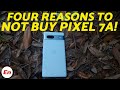 Is the Google Pixel 7a Worth It? FOUR Reasons to NOT Buy the Pixel 7a..
