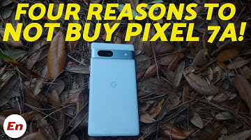 Is the Google Pixel 7a Worth It? FOUR Reasons to NOT Buy the Pixel 7a..