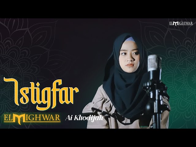 Istigfar - Ai Khodijah | Elmighwar Music Video class=