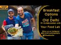 Breakfast Options In Old Delhi With Your Food Lab