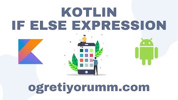 Android Mobil Programlama Dersleri Kotlin #11 Kotlin if else expression