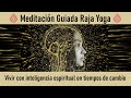 Meditación Raja Yoga Vivir con inteligencia espiritual en tiempos de cambio con Ramón Ribalta