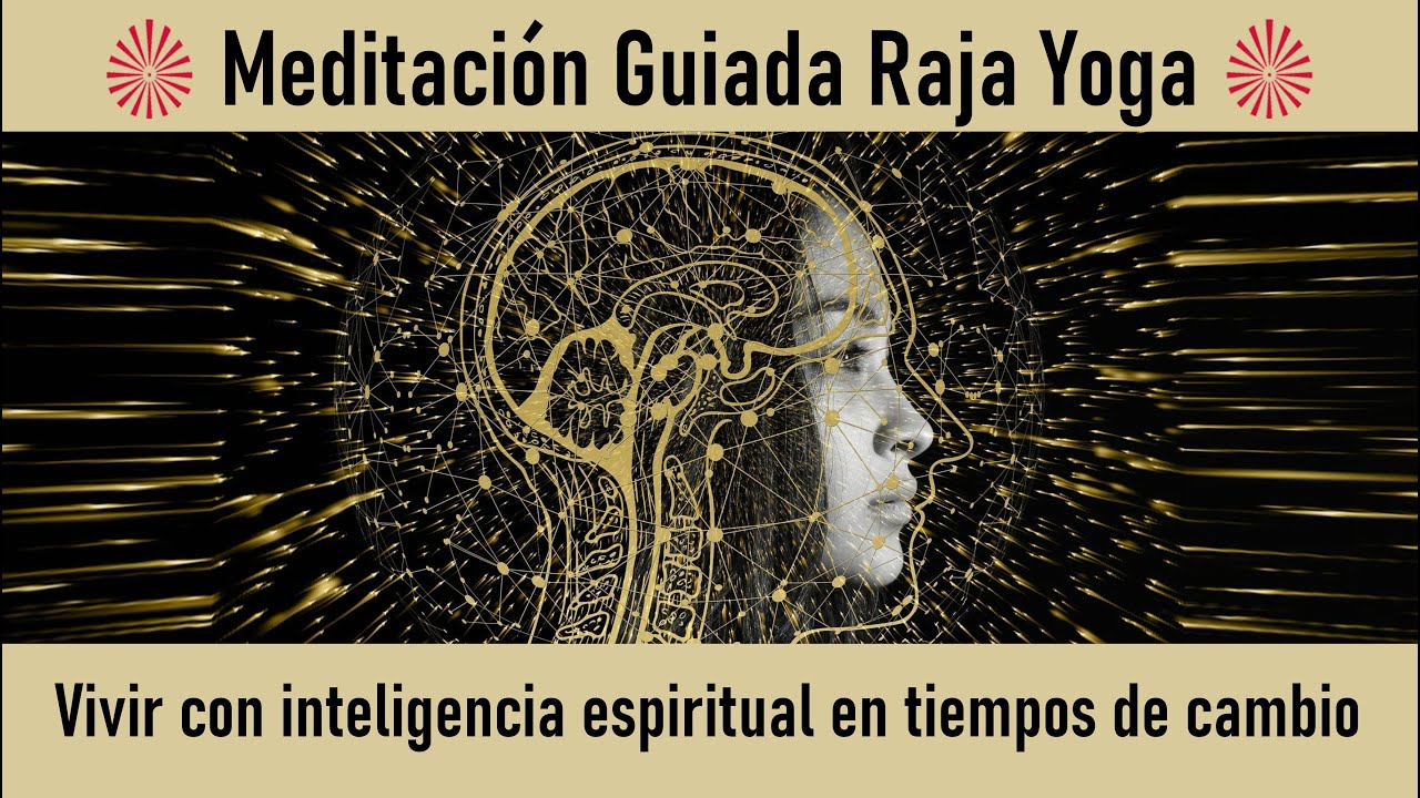 Meditación Raja Yoga Vivir con inteligencia espiritual en tiempos de ...