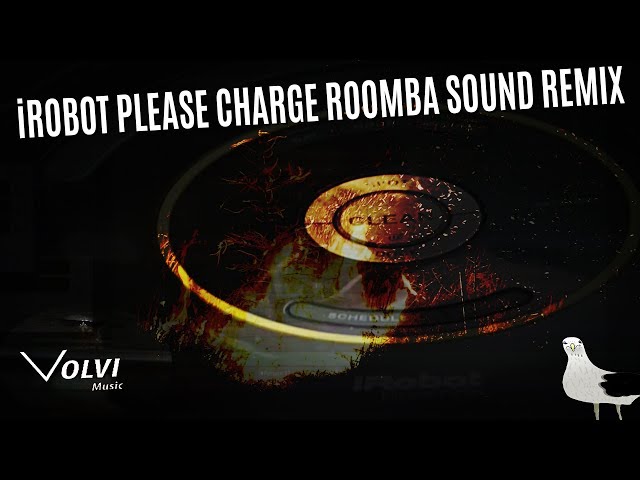 iRobot please charge Roomba sound remix | VolviMusic class=