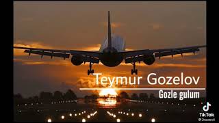 Teymur Gözəlov gozle gülüm Resimi