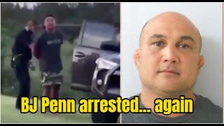 BJ Penn arrested, has angry encounter with police