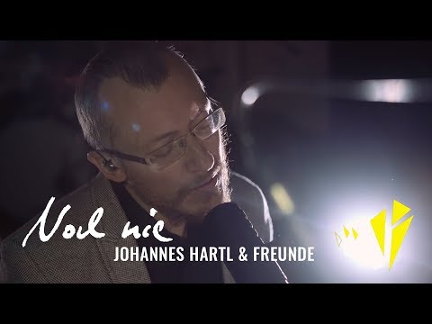 Noch nie - Johannes Hartl und Freunde