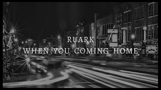 Watch Ruark When You Coming Home video