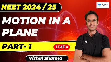 Motion in a Plane | Projectile Motion | Part 1 | NEET 2024/25 | Vishal Sharma