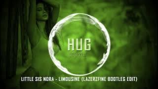 Little Sis Nora - Limousine (LazerzF!ne Bootleg Edit)