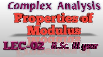 COMPLEX ANALYSIS|B.Sc. lll Year|LEC-02|Properties of modulus|CMI phulera|सम्मिश्र विश्‍लेषण|मापांक|