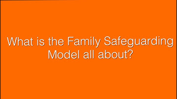 What the Family Safeguarding Model is all about