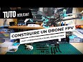 Montage dun drone fpv part 1 prsentation atelier outils pices du drone et prix