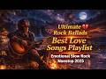 Ultimate Rock Ballads 💔 Best Love Songs Playlist | Emotional Slow Rock Nonstop 2025