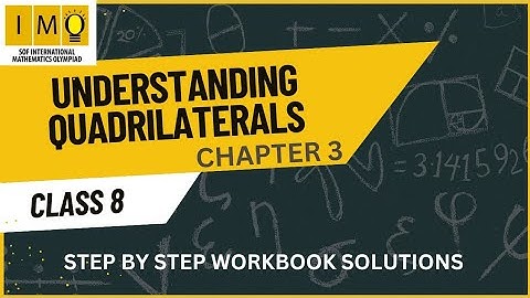 UNDERSTANDING QUADRILATERALS CH3 PART 1| IMO MATHS 8|IMO SOF WORKBOOK SOLUTIONS| MATHS WITH NUTAN