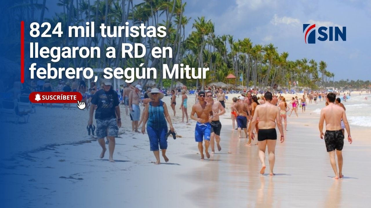 824 mil turistas llegaron a RD en febrero, según Mitur