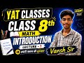 YAT Classes | Class 8th Math Introduction Lecture 1 | NCERT Based Maths | 8th Math Chapter शुरुआत 📚🔥