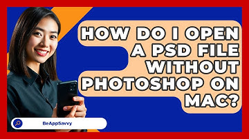 How Do I Open A PSD File Without Photoshop On Mac? - Be App Savvy