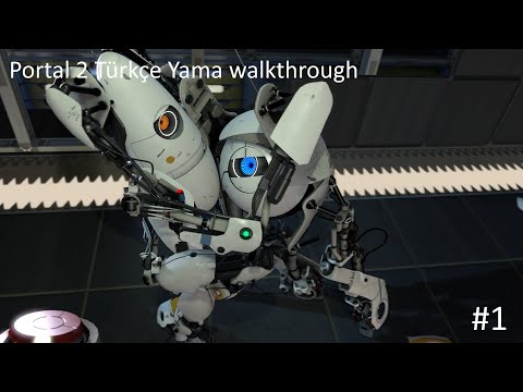 Portal 2 Walkthrough Part 1 | Türkçe Yama (Sessiz)