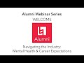 Alumni Webinar Series | Episode 25: Navigating the Industry: Mental Health and Career Expectations