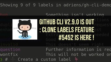 GitHub cli/cli : v2.9.0 clone labels feature console demo