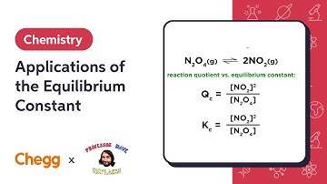 Applications of the Equilibrium Constant | Professor Dave & Chegg Explain