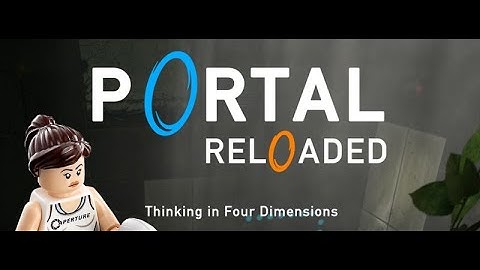 Thinking in Four Dimensions - Portal Reloaded Part 1